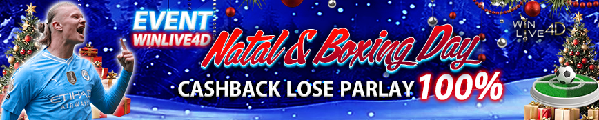 EVENT NATAL & BOXING DAY CASHBACK LOSE PARLAY 100%